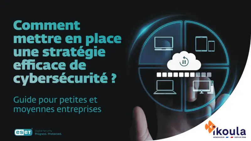 comment-mettre-en-place-une-strategie-efficace-de-cybersecurite